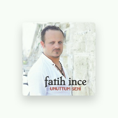 Listen to Fatih INCE, watch music videos, read bio, see tour dates & more!