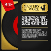 Shostakovich: Piano Concertos Nos. 1 & 2, 3 Danses fantastiques (Mono Version) - Dmitri Chostakovitch, Orchestre National de France & André Cluytens