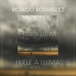 Ricardo Rodríguez - Huele a Lluvia