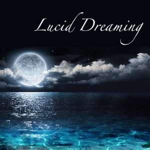 Lucid Dreaming - Healing Sleep Music to Relax Your Mind and Calm Your Spirit
