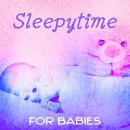 Sleepytime For Babies Relaxing Songs For The Very Young Baby Lullaby Music Soothing Sounds For Deep Sleeping Natural Sleep Aid Sleepytime For Babies Relaxing Songs For The Very Young Baby Lullaby Music Soothing Sounds For Deep Sleeping Natural Sleep Aid
