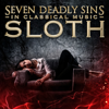 Seven Deadly Sins in Classical Music: Sloth (Extended 50 Track Edition) - Various Artists