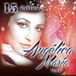 15 Éxitos Angelica María, Vol.2 - Angélica Maria 15 Éxitos Angelica María, Vol.2 - Angélica Maria