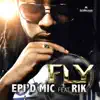 EPI'D MIC - Fly (feat. RIK)