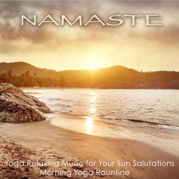 Namaste – Yoga Relaxing Music for Your Sun Salutations Morning Yoga Routine