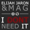 I Dont Need It (feat. Mag) - Elijah Jaron lyrics