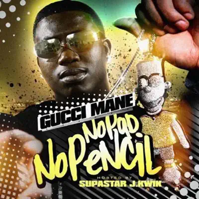 No Pad, No Pencil - Gucci Mane No Pad, No Pencil - Gucci Mane