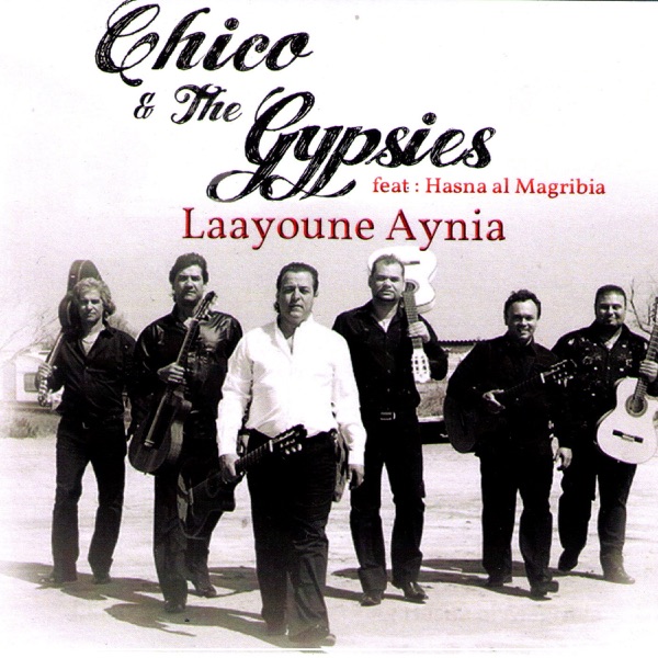 Laayoune Aynia - Single - Chico & The Gypsies