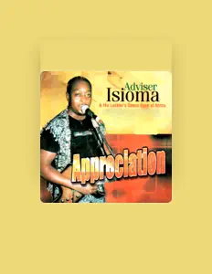 Adviser Isioma & His Luckier's Dance Band of Africa을(를) 듣고, 뮤직 비디오를 보고, 약력을 읽고, 투어 일정 등을 확인하세요!