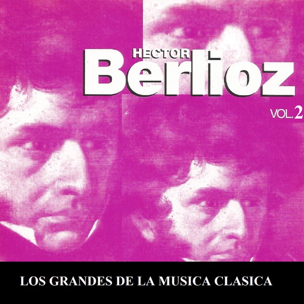 Los Grandes de la Musica Clasica - Hector Berlioz Vol. 2