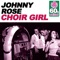 Choir Girl (Remastered) - Johnny Rose lyrics