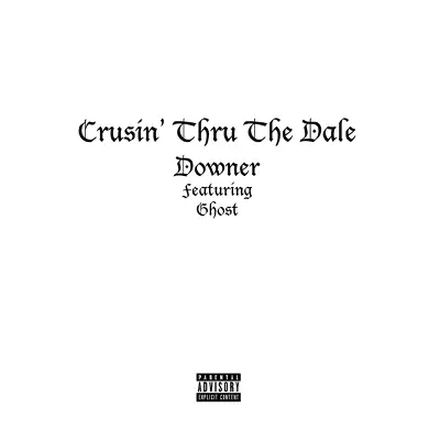 Crusin' thru the Dale (feat. Ghost) - Single - Downer