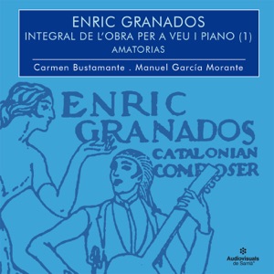 Enric Granados. Integral Per A Cant I Piano. Volum I. Amatorias