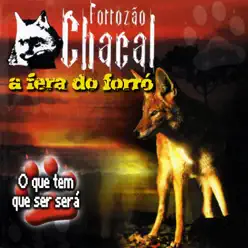 A Fera do Forró (O Que Tem Que Ser Será) - Forrozão Chacal