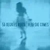 56 Degrees North - Here She Comes