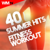 40 Summer Hits For Fitness & Workout (Unmixed Compilation for Fitness & Workout 124 - 155 BPM) - Various Artists