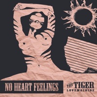 The Tiger Lovemachine - No Heart Feelings