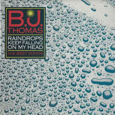 Raindrops Keep Falling on My Head - His Best Songs - B. J. Thomas