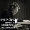 Philip Glass:  Symphony No. 10 - Bruckner Orchester Linz & Dennis Russell Davies