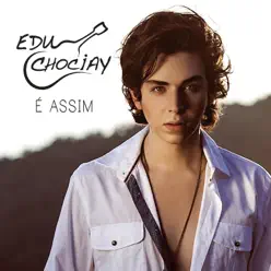 É Assim - Edu Chociay