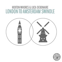 London to Amsterdam Swindle - Single - Hoxton Whores & Luca Debonaire
