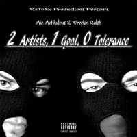 2 Artists, 1 Goal, 0 Tolerance - Mic Metikulous & Wreckin Ralph