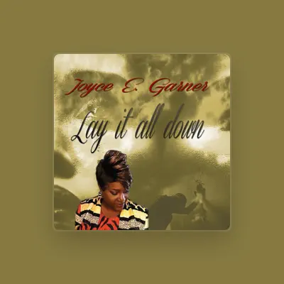 Listen to Joyce E. Garner, watch music videos, read bio, see tour dates & more!