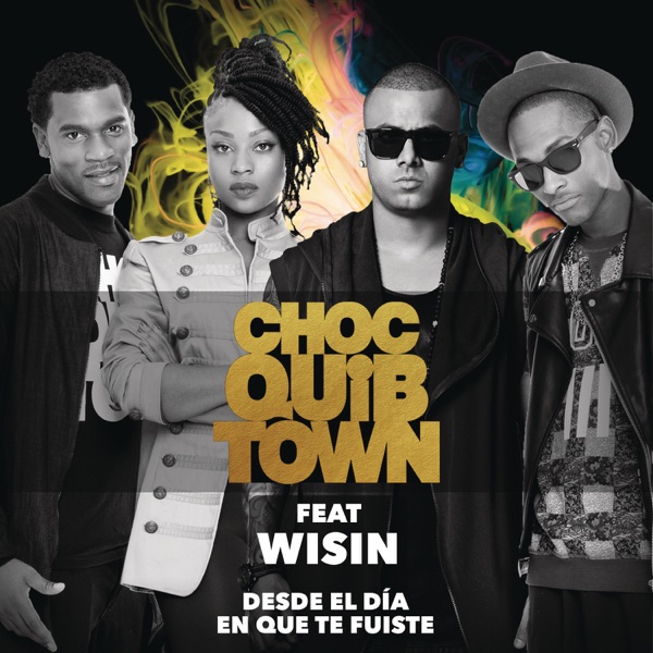 Desde el Día en Que Te Fuiste (feat. Wisin) [Versión Reggaeton] - Single - ChocQuibTown