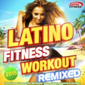 Latino Fitness Workout Remixed 2015 - Latin Fitness Dance Hits, Merengue, Salsa, Kuduro, Running & Aerobics artwork