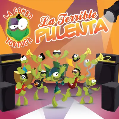 La Terrible Pulenta - La Combo Tortuga