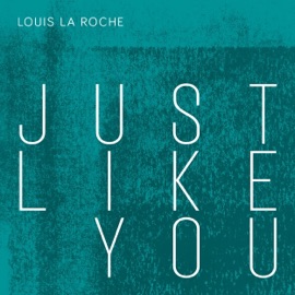 Just Like You Louis La Roche