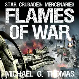 Flames of War: Star Crusades: Mercenaries Book 3 (Unabridged)