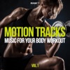 Motion Tracks - Music for Your Body Workout, Vol. 1