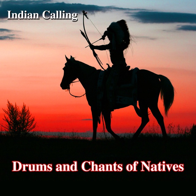 Indian Calling Drums and Chants of Natives (10 Indian Tunes Performed on Native American Drums and Chants) Album Cover