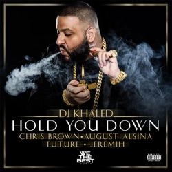 DJ Khaled - Hold You Down (feat. Chris Brown, August Alsina & Jeremih)