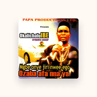 Listen to Okalichalu Ibe Dynamic Group, watch music videos, read bio, see tour dates & more!