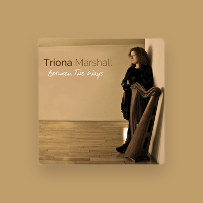 Listen to Triona Marshall, watch music videos, read bio, see tour dates & more!