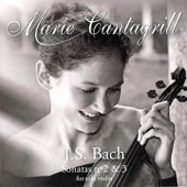 Bach: Violin Sonata No. 2, BWV 1003 & Violin Sonata No. 3, BWV 1005 - Marie Cantagrill