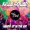 Hands up in the Air (Club Mix) - Killa Squad lyrics