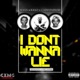 I Don t Wanna Lie feat Cado DaFresh Single