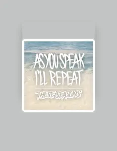 Escucha a THESE SEASONS, mira vídeos musicales, lee la biografía, consulta fechas de giras y mucho más.