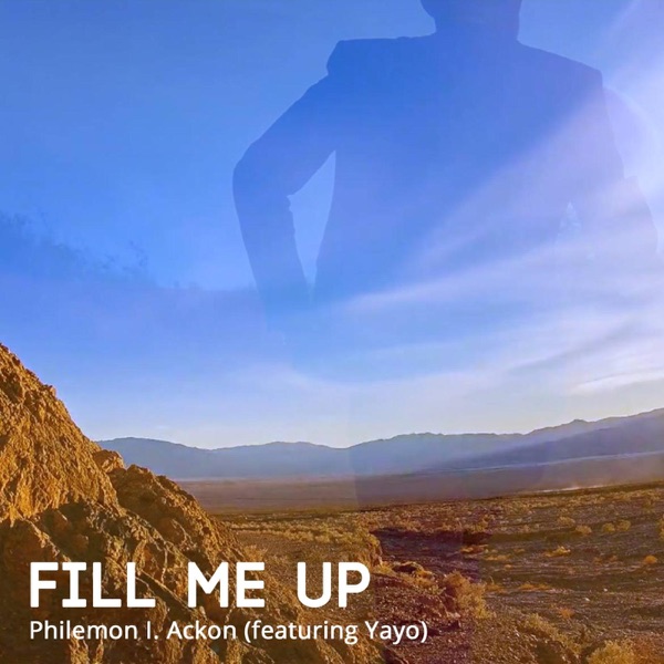 Fill Me Up (feat. Yayo) - Single - Philemon I Ackon