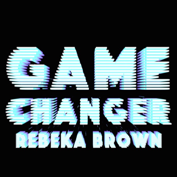 Game Changer (Remixes) - Single