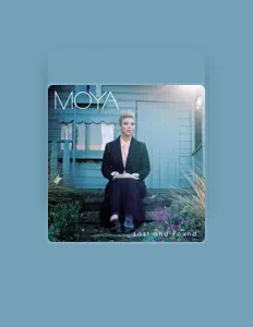 收听 Moya、观看音乐视频、阅读小传、查看巡演日期等 ！