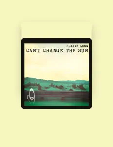 Escucha a Blaine Long, mira videos musicales, lee su biografía, consulta las fechas de las gira y más.