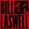 In Dub - Bill Laswell