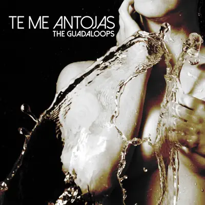 Te Me Antojas - Single - The Guadaloops