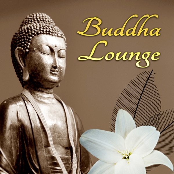 Buddha Lounge – Chillout Music, Buddha Spirit, Groove, Chill Sessions, Buddha Spritz, Musica Chill Out, Just Relax, Sexy Songs