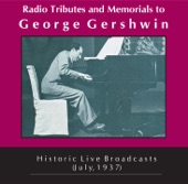 Radio Tributes and Memorials to George Gershwin: Historic Live Broadcasts (July, 1937)