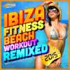 Ibiza Fitness Beach Workout Remixed 2015 - Various Artists